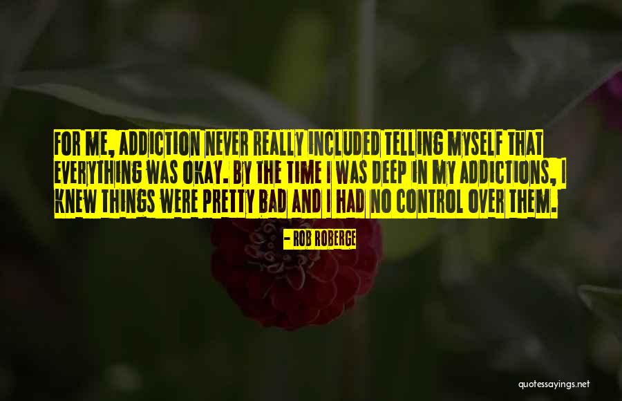 Sevmeyen Kadin Quotes By Rob Roberge Sevmeyen Kadin Quotes By Rob Roberge