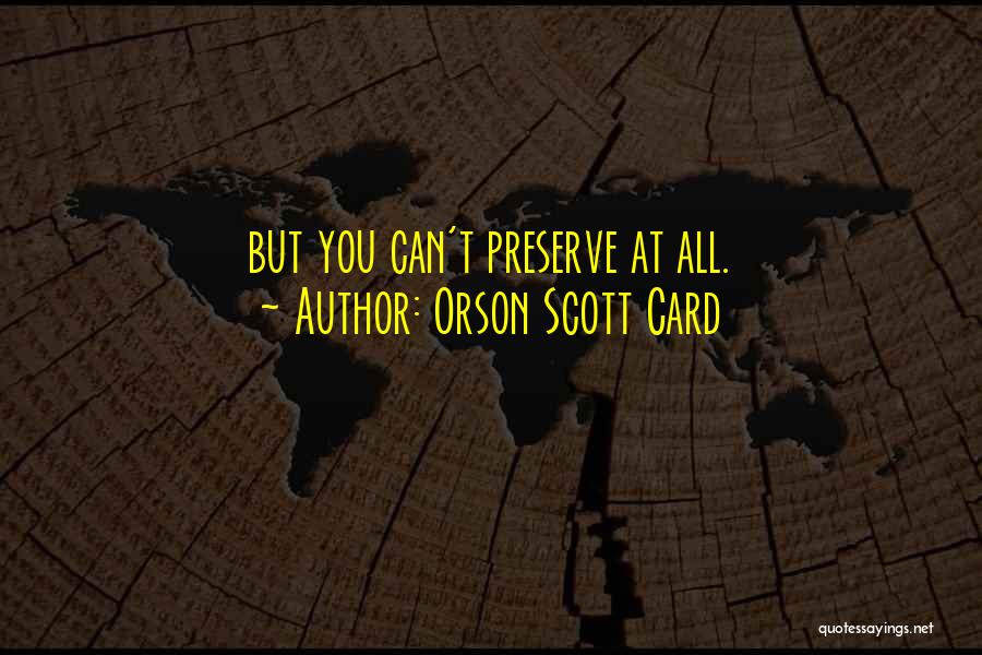 Sevmiyorum Numarasi Quotes By Orson Scott Card