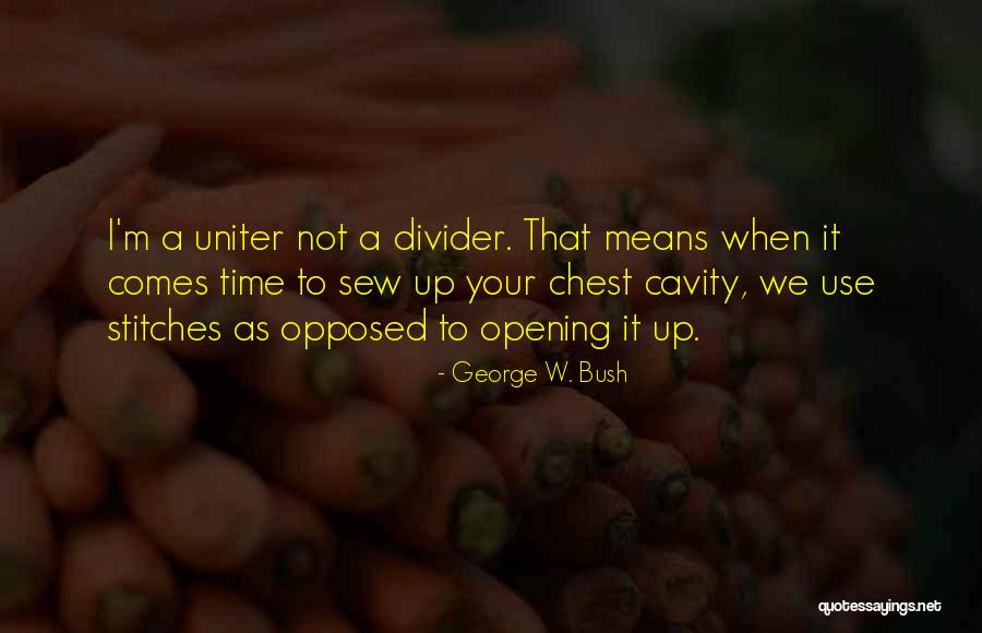 Sew Up Quotes By George W. Bush Sew Up Quotes By George W. Bush