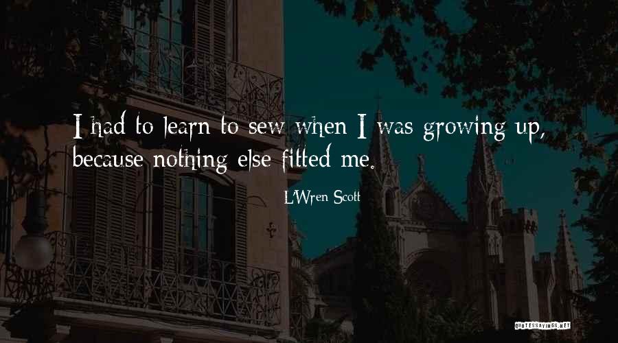 Sew Up Quotes By L'Wren Scott Sew Up Quotes By L'Wren Scott