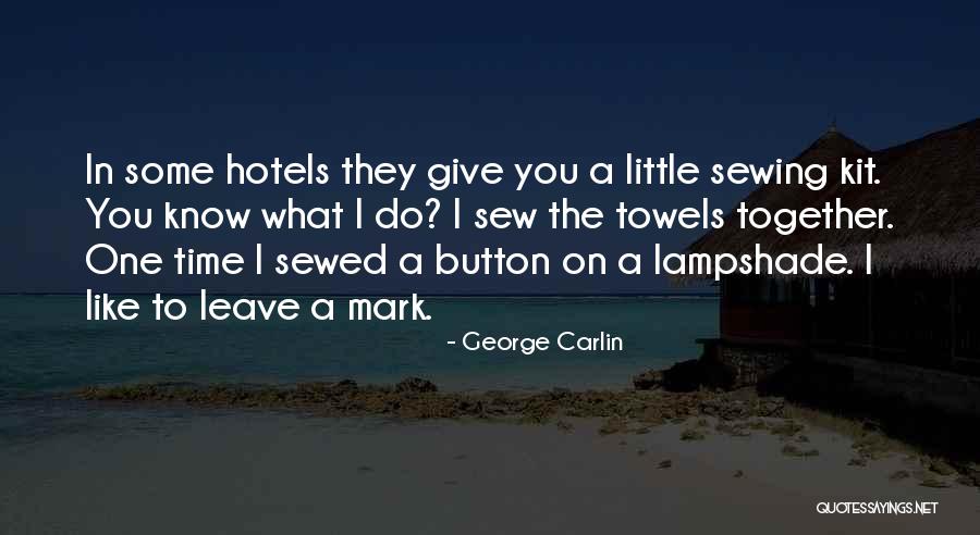 Sewed Quotes By George Carlin Sewed Quotes By George Carlin