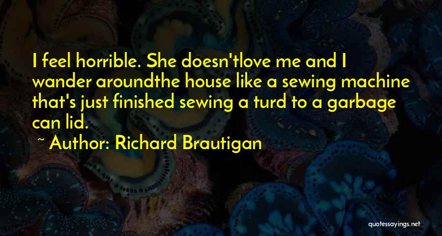 Sewing And Love Quotes By Richard Brautigan