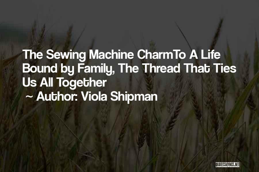 Sewing And Love Quotes By Viola Shipman