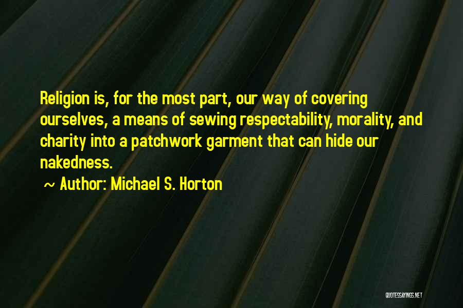 Sewing Quotes By Michael S. Horton