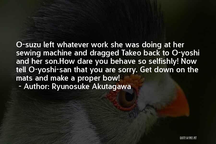 Sewing Quotes By Ryunosuke Akutagawa