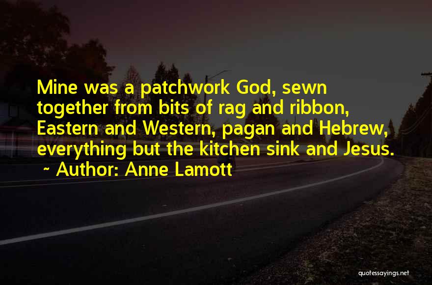 Sewn Together Quotes By Anne Lamott