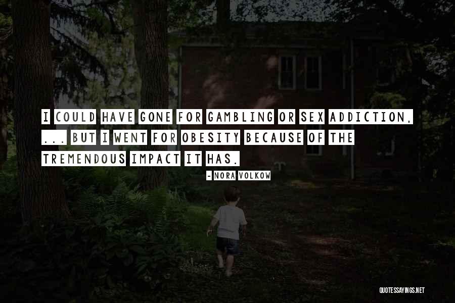 Sex Addiction Quotes By Nora Volkow Sex Addiction Quotes By Nora Volkow