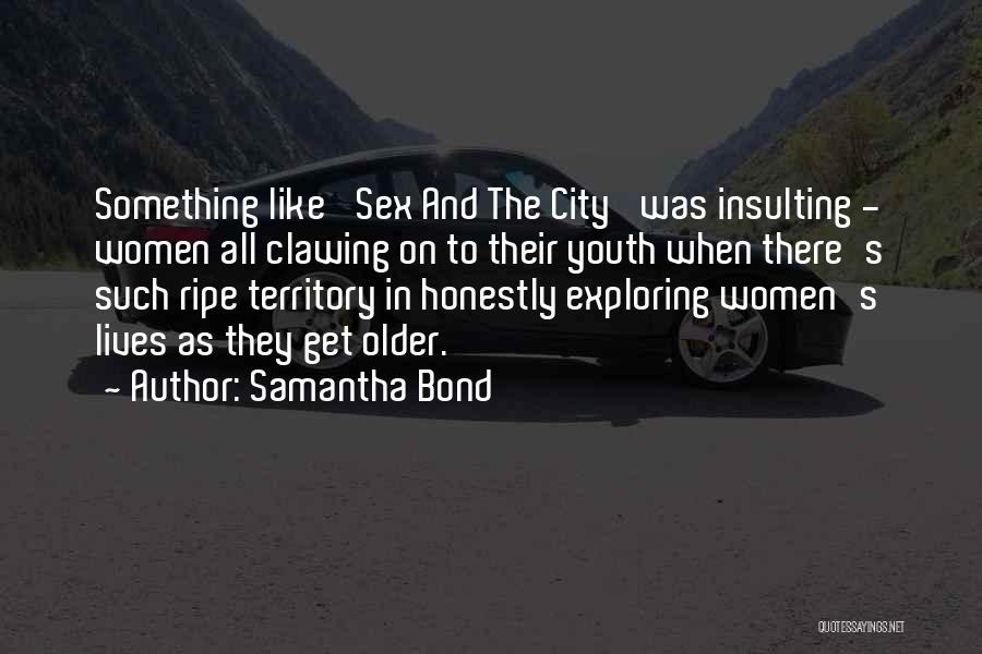 Sex And The City Quotes By Samantha Bond