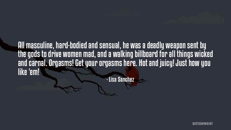 Sex As A Weapon Quotes By Lisa Sanchez Sex As A Weapon Quotes By Lisa Sanchez