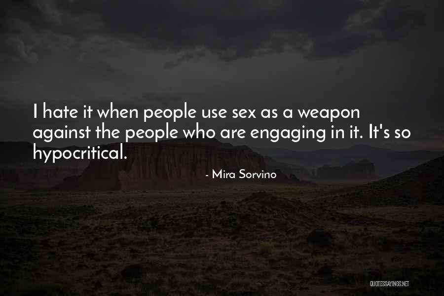 Sex As A Weapon Quotes By Mira Sorvino Sex As A Weapon Quotes By Mira Sorvino