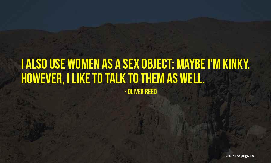 Sex Object Quotes By Oliver Reed Sex Object Quotes By Oliver Reed