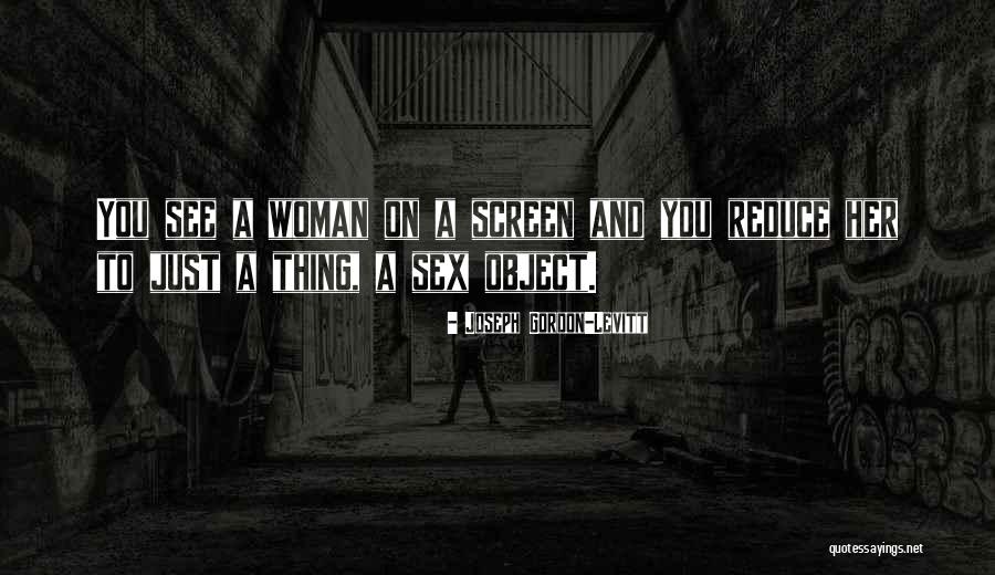Sex Objects Quotes By Joseph Gordon-Levitt Sex Objects Quotes By Joseph Gordon-Levitt