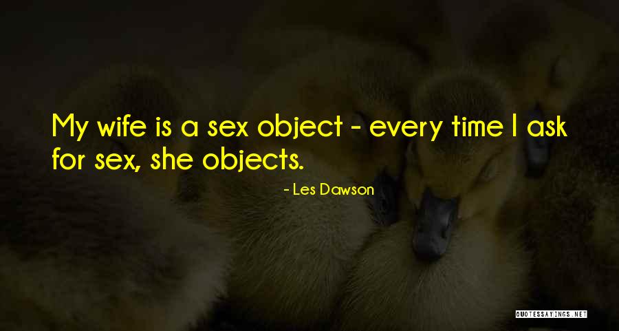 Sex Objects Quotes By Les Dawson Sex Objects Quotes By Les Dawson