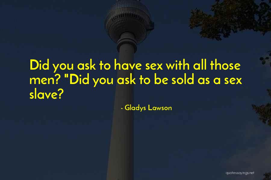 Sex Trafficking Quotes By Gladys Lawson Sex Trafficking Quotes By Gladys Lawson
