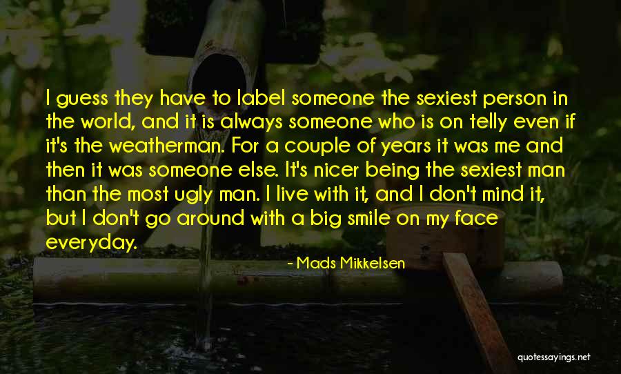 Sexiest Person Quotes By Mads Mikkelsen Sexiest Person Quotes By Mads Mikkelsen