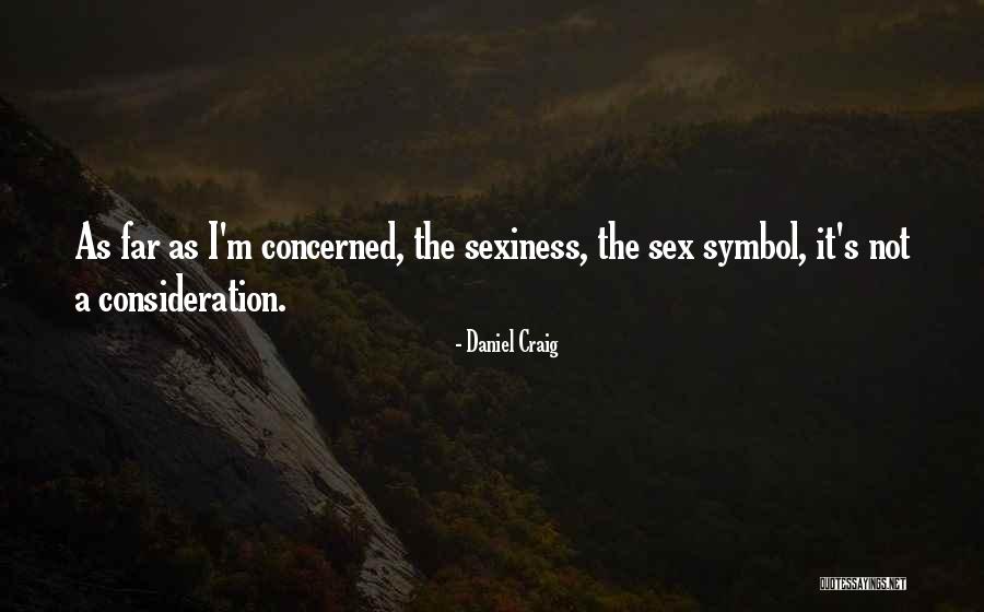 Sexiness Quotes By Daniel Craig