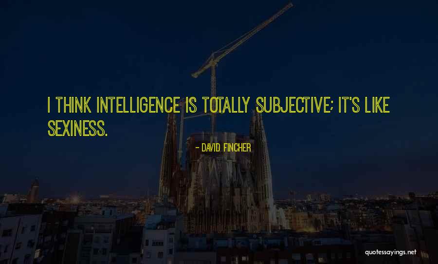 Sexiness Quotes By David Fincher
