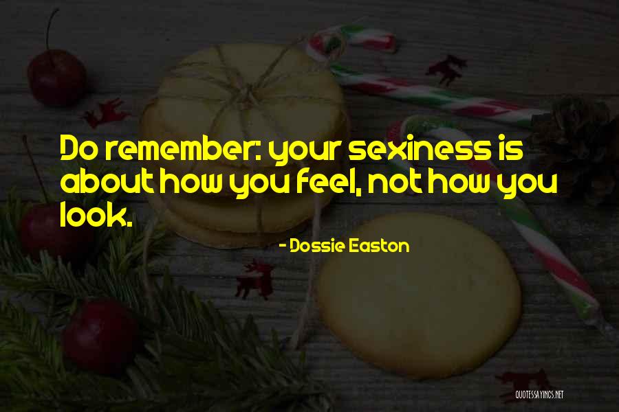 Sexiness Quotes By Dossie Easton