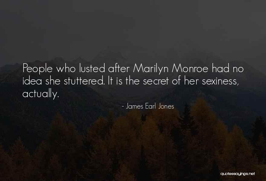 Sexiness Quotes By James Earl Jones