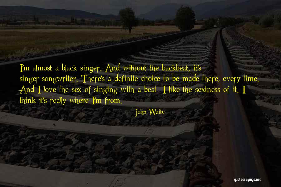 Sexiness Quotes By John Waite
