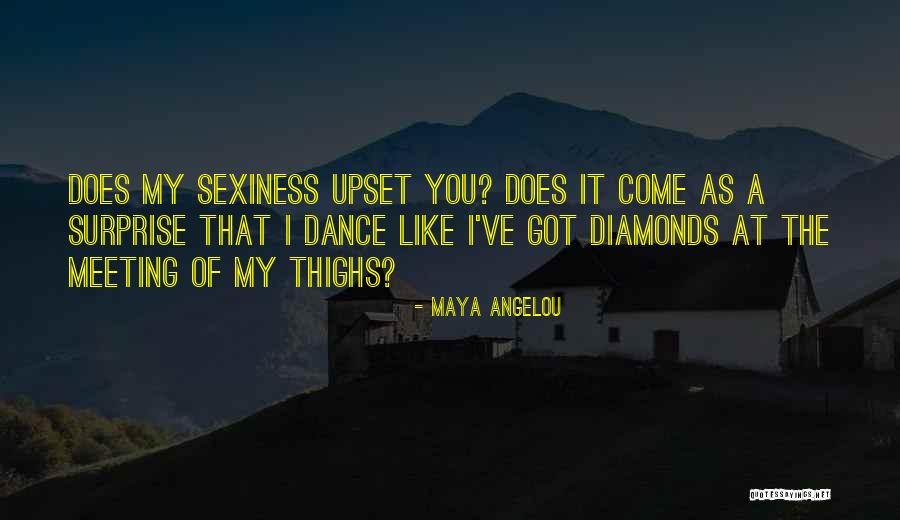 Sexiness Quotes By Maya Angelou