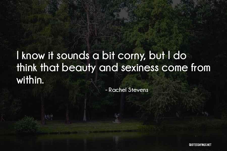 Sexiness Quotes By Rachel Stevens
