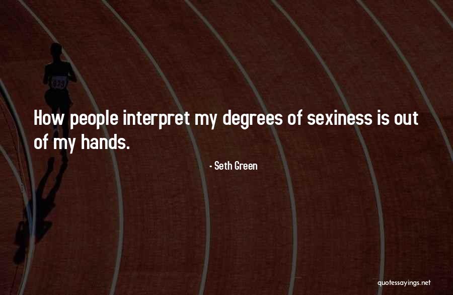 Sexiness Quotes By Seth Green