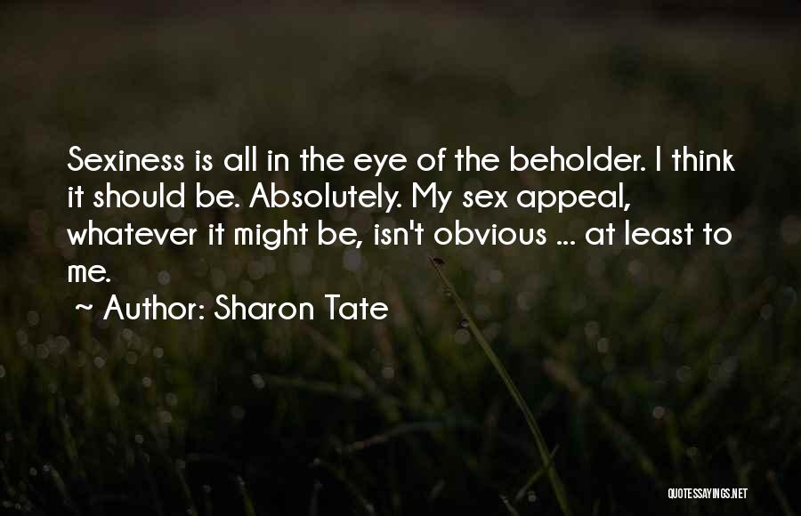 Sexiness Quotes By Sharon Tate