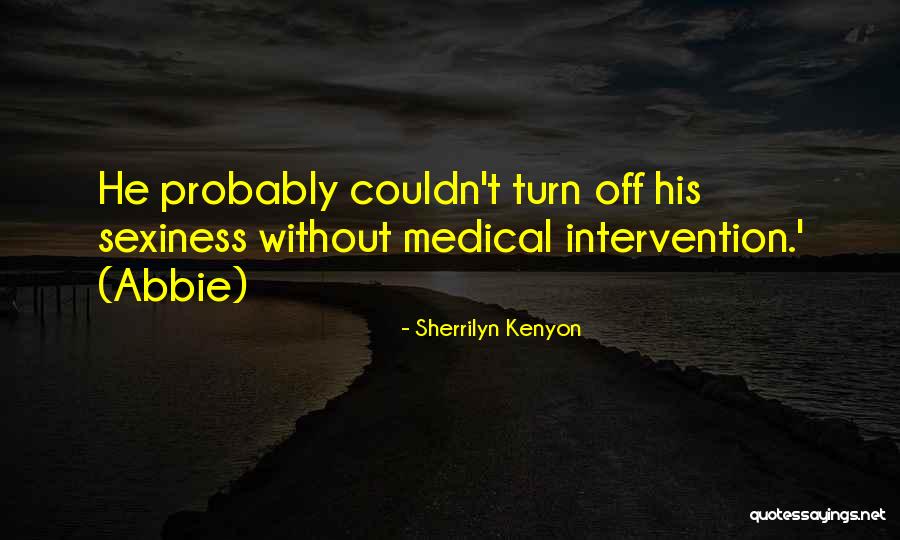 Sexiness Quotes By Sherrilyn Kenyon