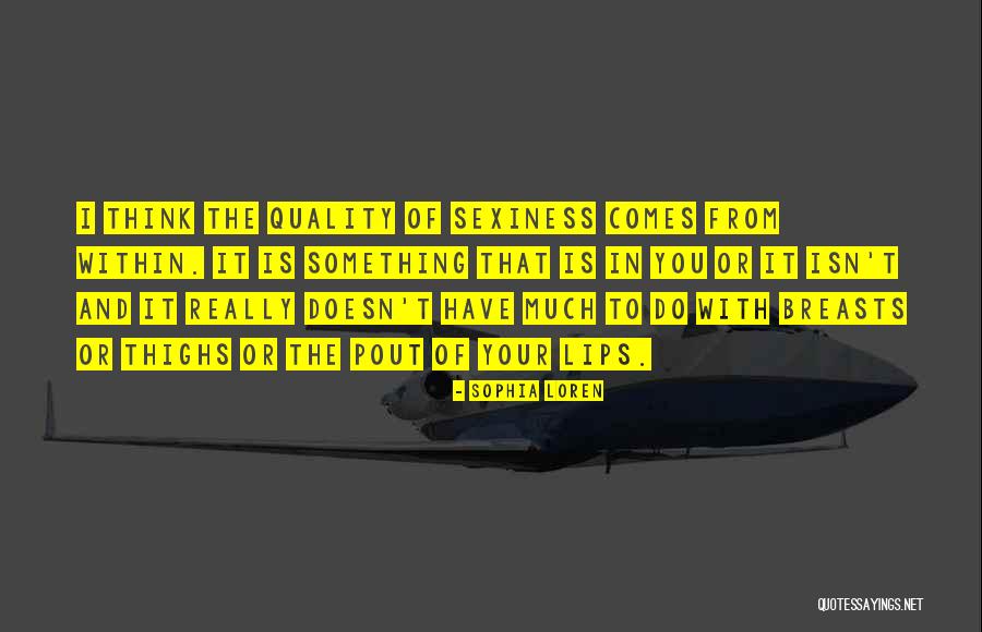 Sexiness Quotes By Sophia Loren