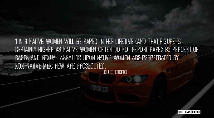 Sexual Assaults Quotes By Louise Erdrich Sexual Assaults Quotes By Louise Erdrich