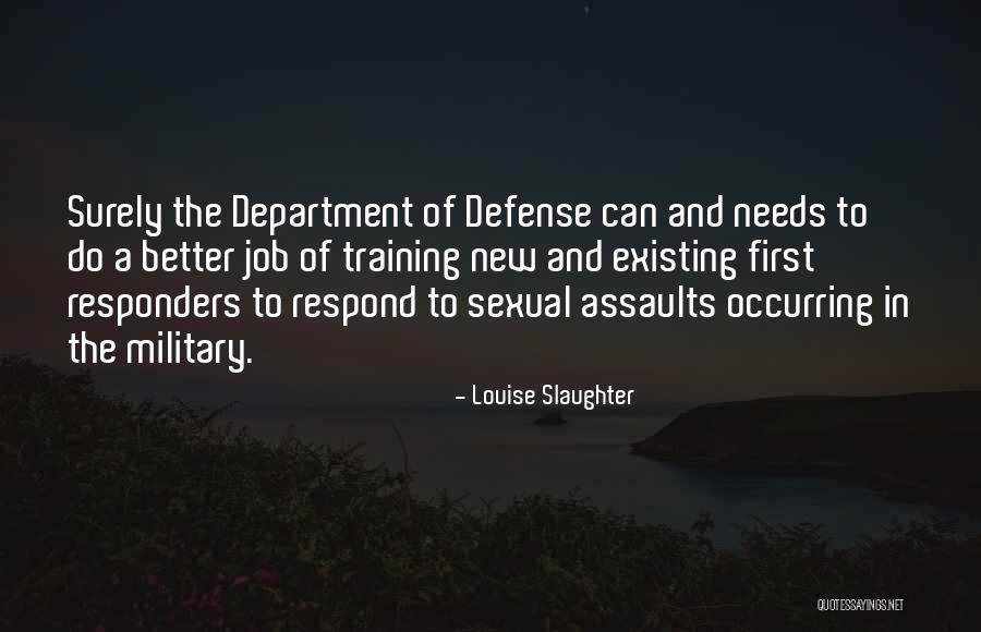 Sexual Assaults Quotes By Louise Slaughter Sexual Assaults Quotes By Louise Slaughter
