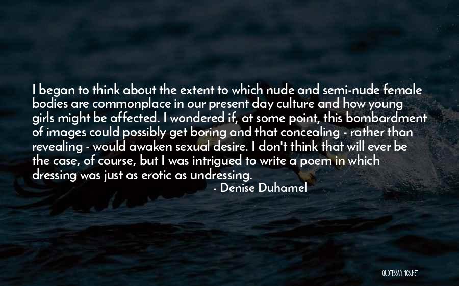 Sexual Desire Quotes By Denise Duhamel Sexual Desire Quotes By Denise Duhamel