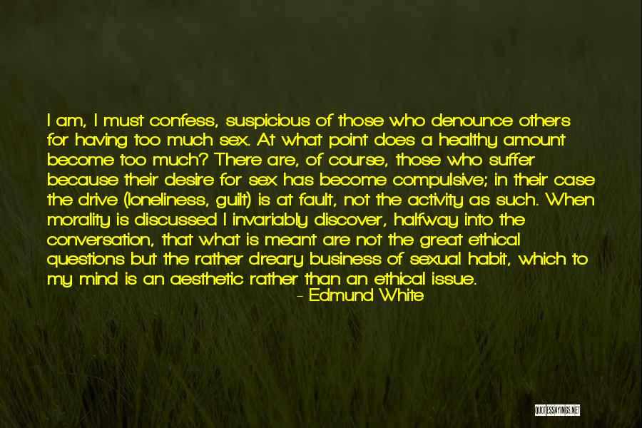 Sexual Drive Quotes By Edmund White Sexual Drive Quotes By Edmund White