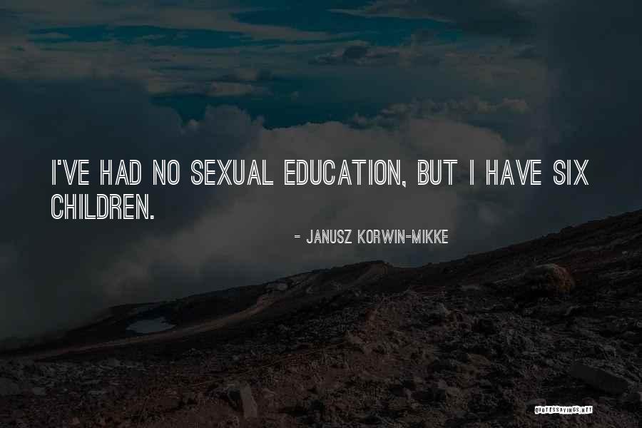 Sexual Education Quotes By Janusz Korwin-Mikke Sexual Education Quotes By Janusz Korwin-Mikke