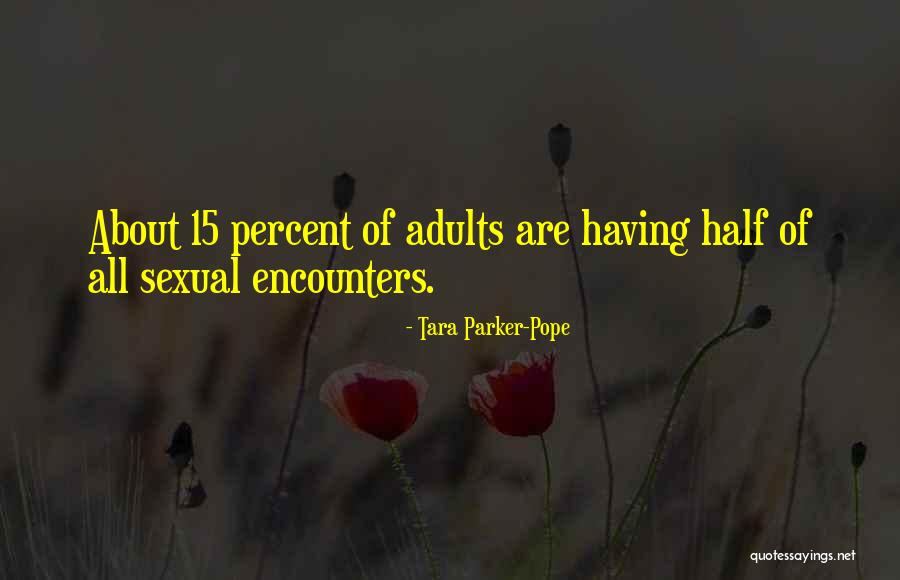 Sexual Encounters Quotes By Tara Parker-Pope Sexual Encounters Quotes By Tara Parker-Pope