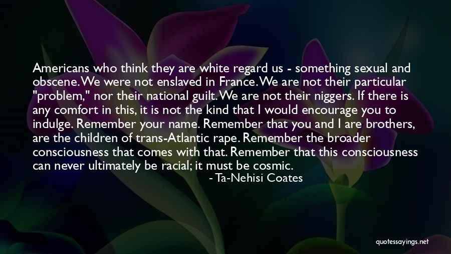 Sexual Guilt Quotes By Ta-Nehisi Coates Sexual Guilt Quotes By Ta-Nehisi Coates