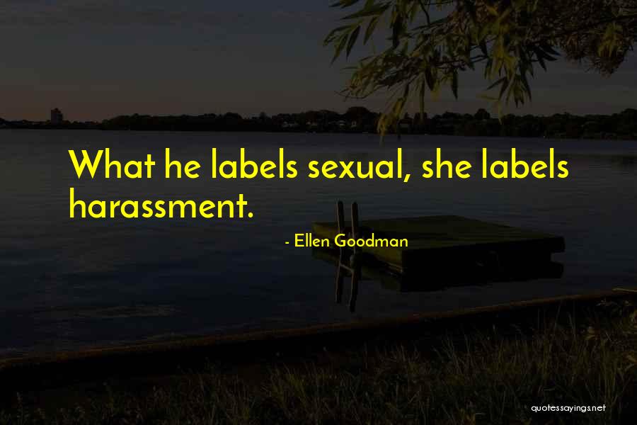 Sexual Harassment Quotes By Ellen Goodman