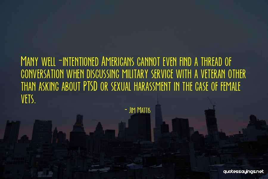 Sexual Harassment Quotes By Jim Mattis