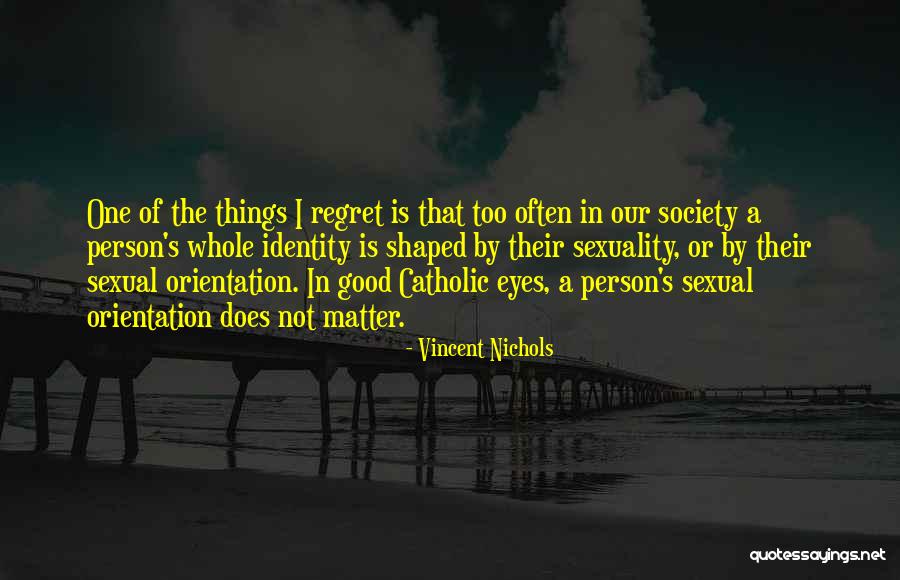 Sexual Identity Quotes By Vincent Nichols Sexual Identity Quotes By Vincent Nichols