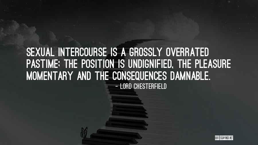 Sexual Intercourse Quotes By Lord Chesterfield Sexual Intercourse Quotes By Lord Chesterfield