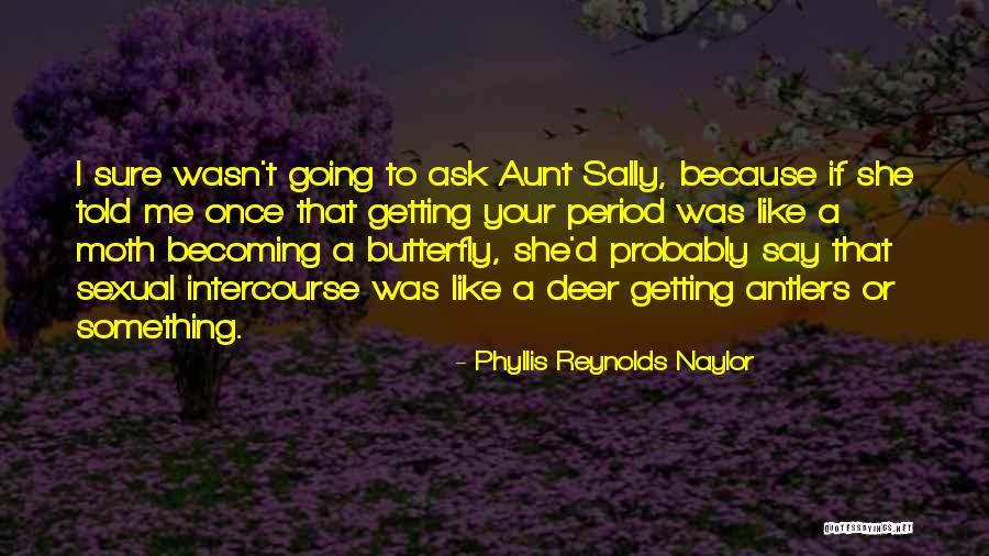 Sexual Intercourse Quotes By Phyllis Reynolds Naylor Sexual Intercourse Quotes By Phyllis Reynolds Naylor