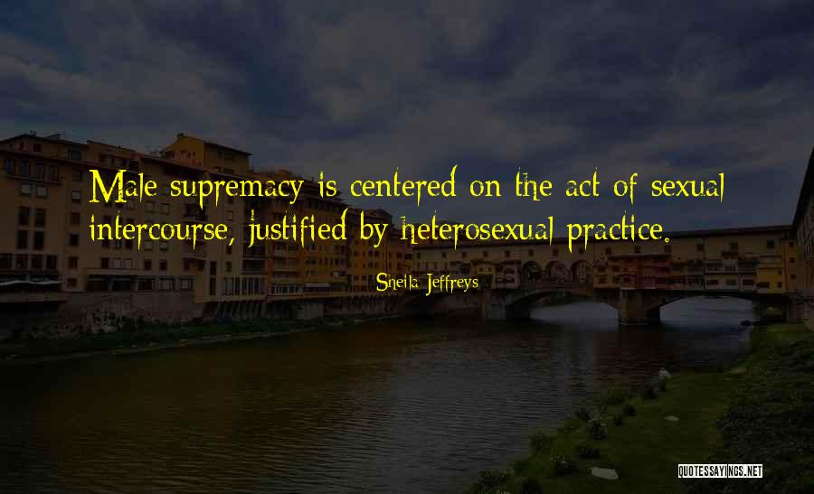Sexual Intercourse Quotes By Sheila Jeffreys Sexual Intercourse Quotes By Sheila Jeffreys
