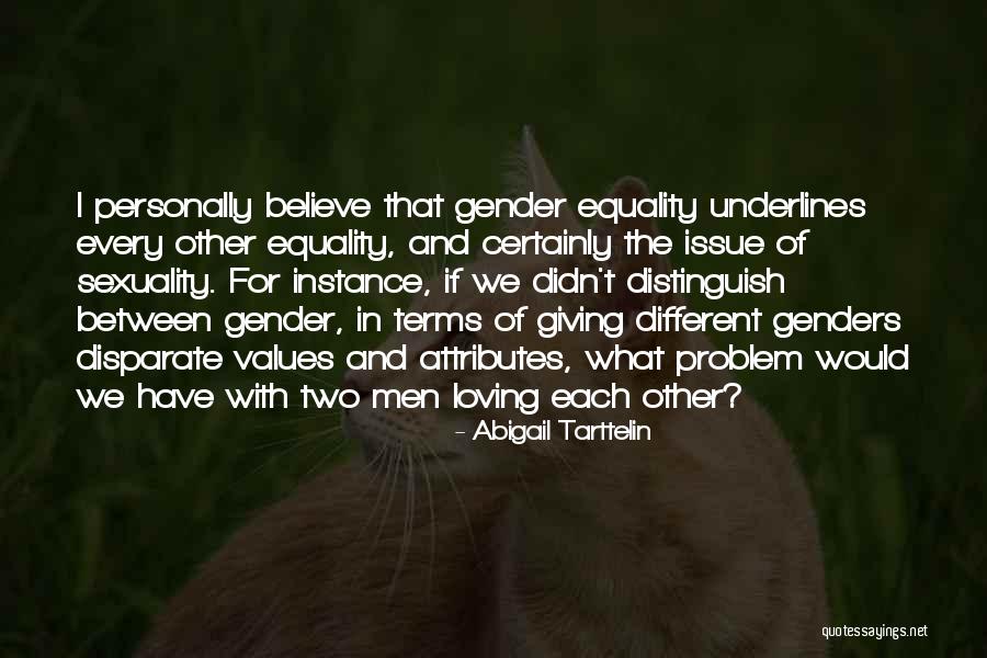 Sexuality Equality Quotes By Abigail Tarttelin