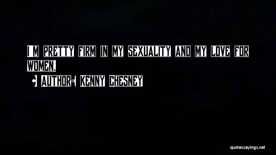 Sexuality Love Quotes By Kenny Chesney