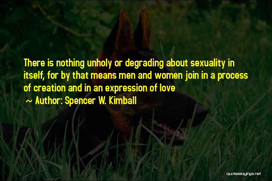 Sexuality Love Quotes By Spencer W. Kimball