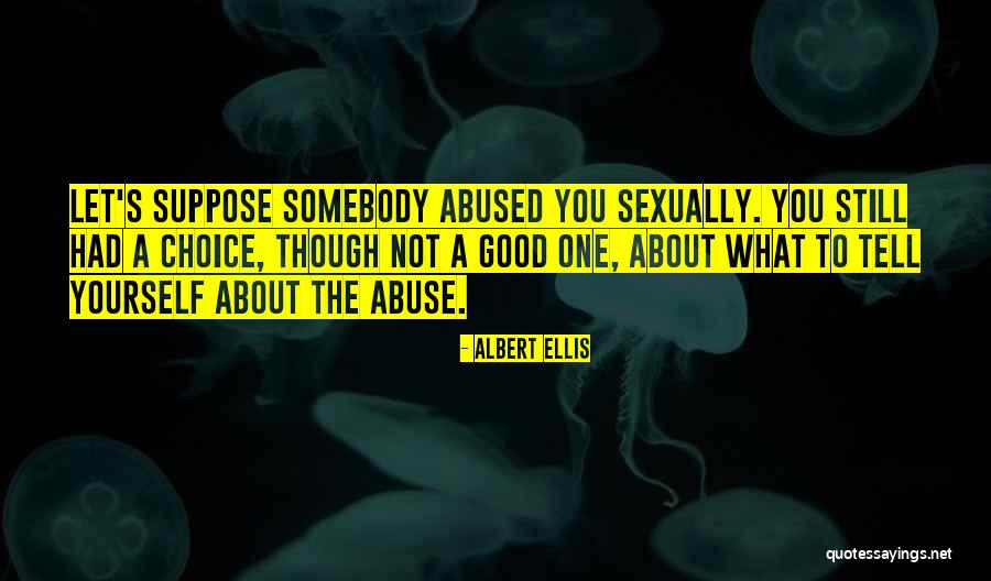 Sexually Abused Quotes By Albert Ellis Sexually Abused Quotes By Albert Ellis