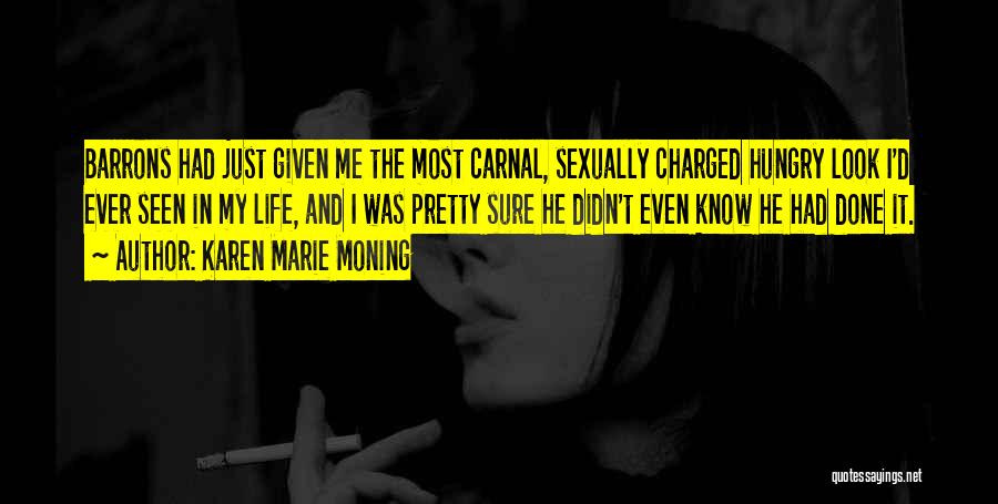 Sexually Charged Quotes By Karen Marie Moning