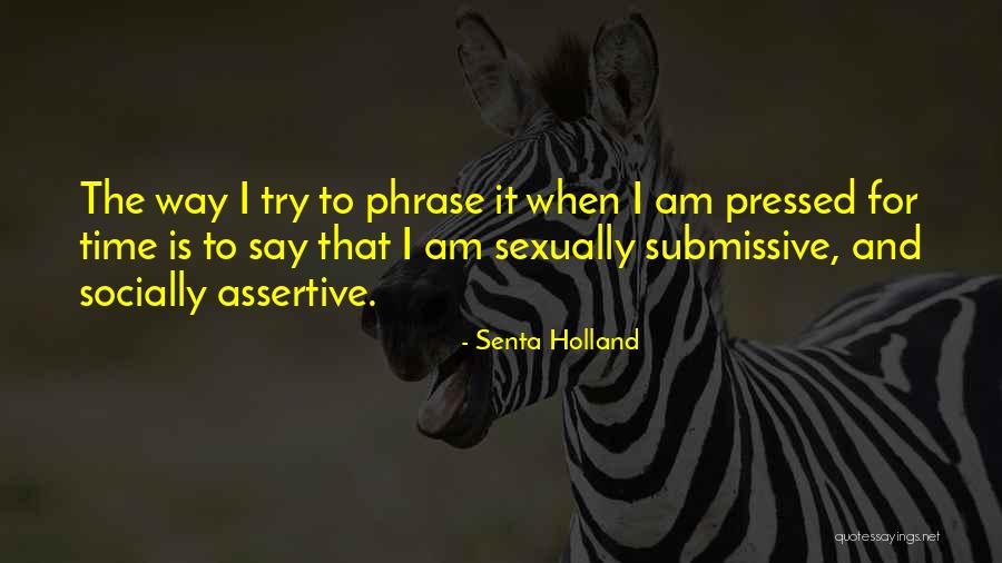 Sexually Submissive Quotes By Senta Holland Sexually Submissive Quotes By Senta Holland