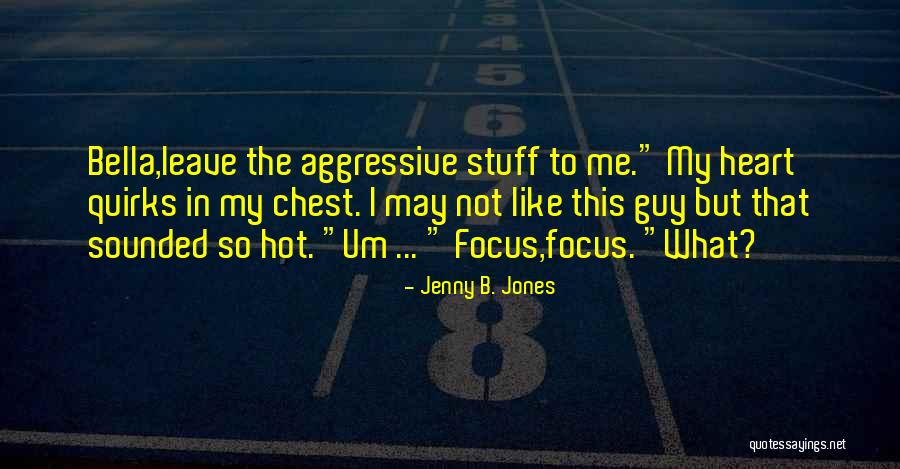 Sexy Guy Quotes By Jenny B. Jones Sexy Guy Quotes By Jenny B. Jones